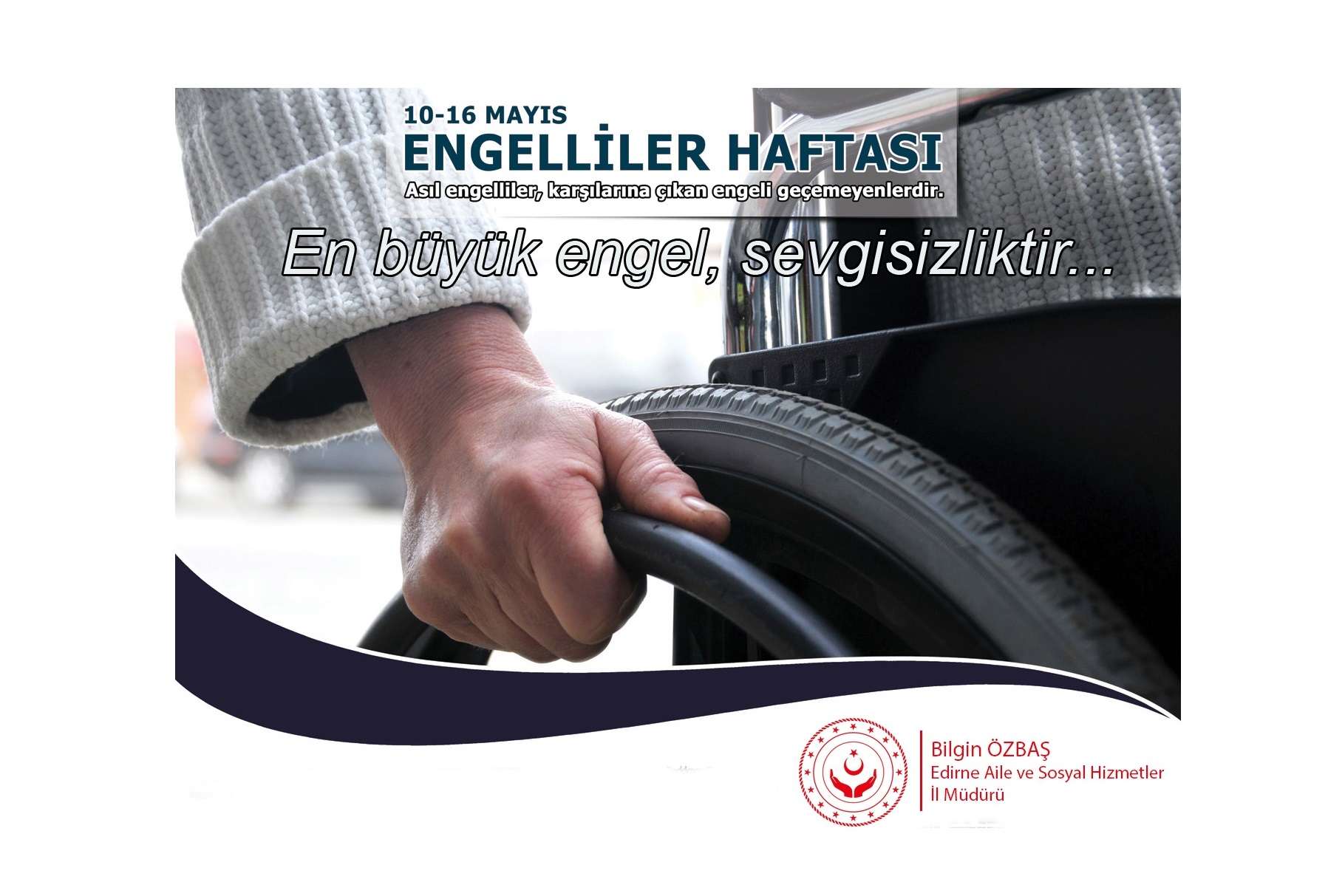 İl Müdürümüz Bilgin ÖZBAŞ’ın “10-16 Mayıs Engelliler Haftası” Mesajı