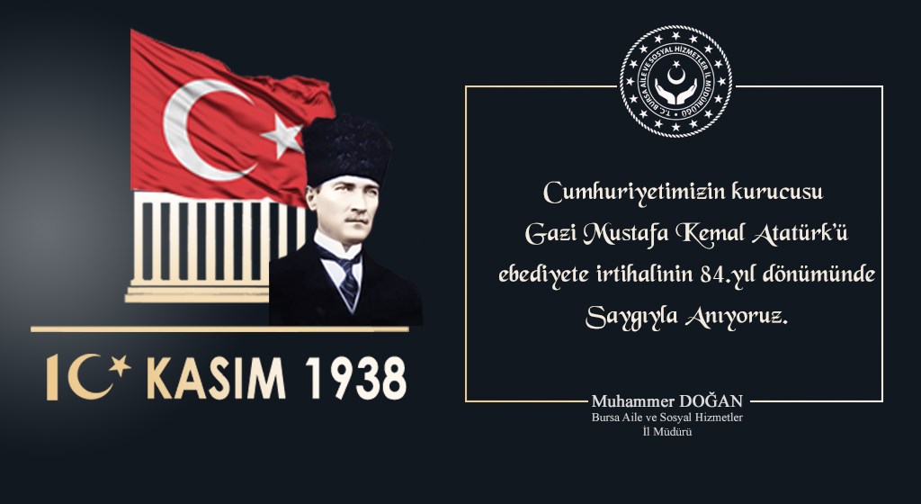 İl Müdürümüz Muhammer DOĞAN’ın,10 Kasım Gazi Mustafa Kemal Atatürk'ün vefatının 84. Yıl Dönümü Mesajı
