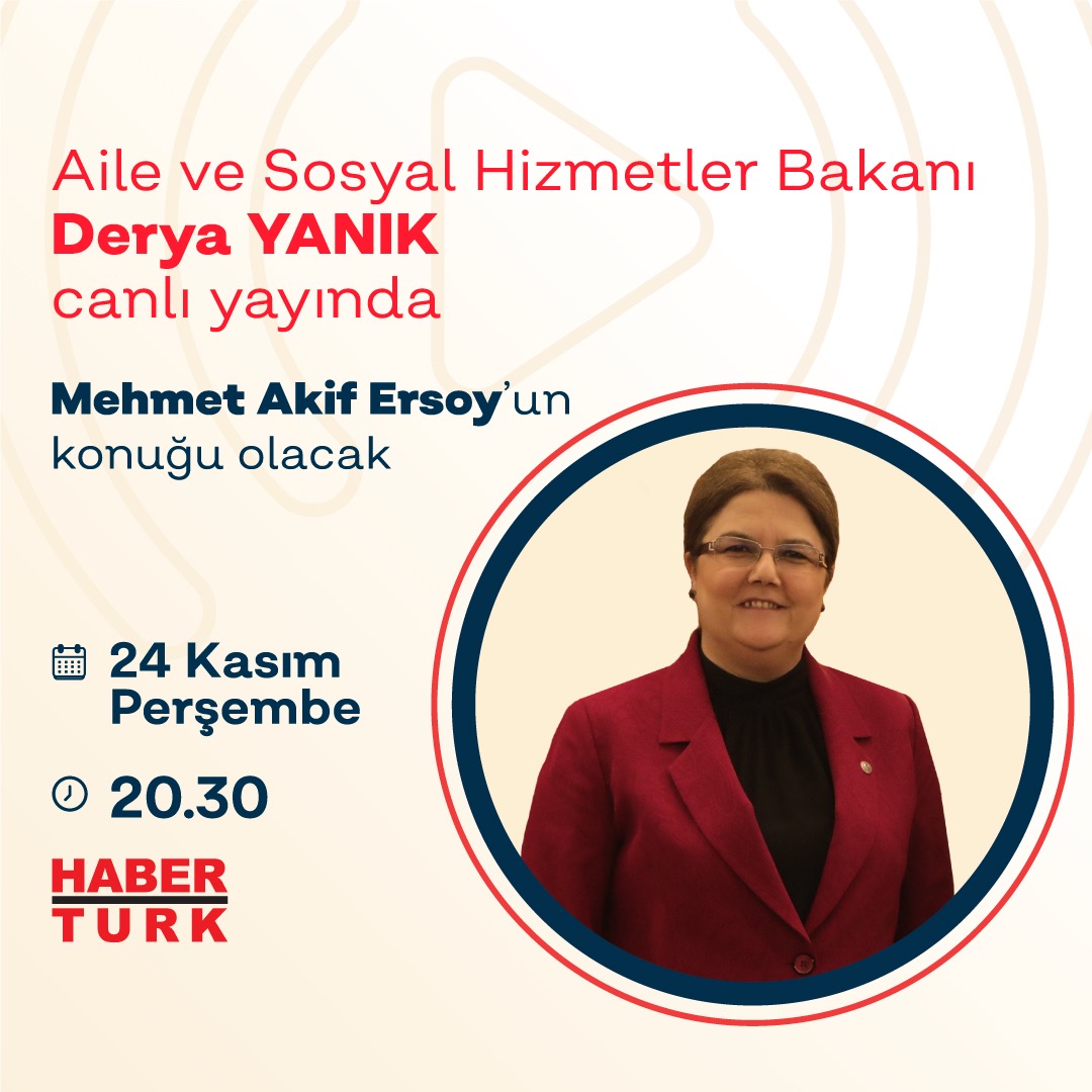 Bakanımız Sn. Derya Yanık, Habertürk TV'de Mehmet Akif Ersoy'un canlı yayın konuğu oluyor.  🗓 24 Kasım Perşembe (yarın) ⏰ 20.30