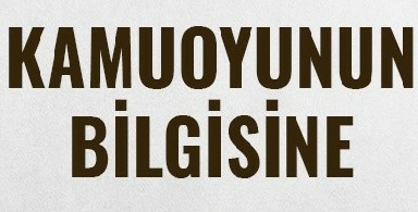 Kamuoyunun Bilgisine
