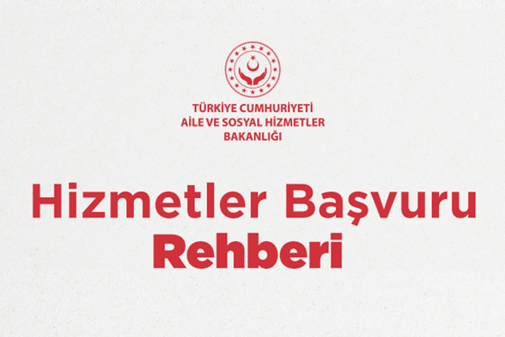 Aile ve Sosyal Hizmetler Bakanlığı "Hizmetler Başvuru Rehberi" Hazırladı.