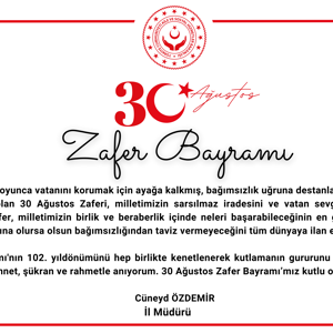İl Müdürümüz Sayın Cüneyd ÖZDEMİR’in '30 Ağustos Zafer Bayramı' Mesajı - fotoğraf 1
