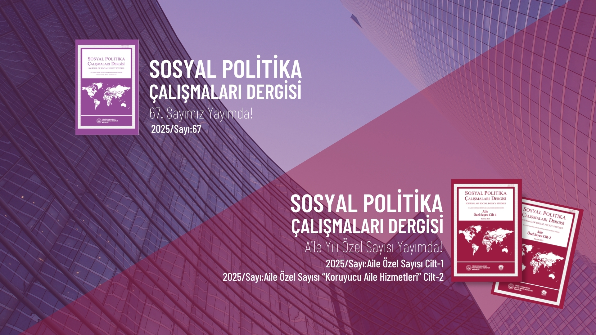 Sosyal Politika Çalışmaları Dergisinin 67. Sayısı ve 2025 Aile Yılı Özel Sayıları Yayımlandı
