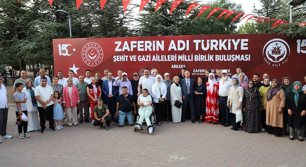 Zaferin Adı Türkiye: Şehit ve Gazi Aileleri Milli Birlik Buluşması