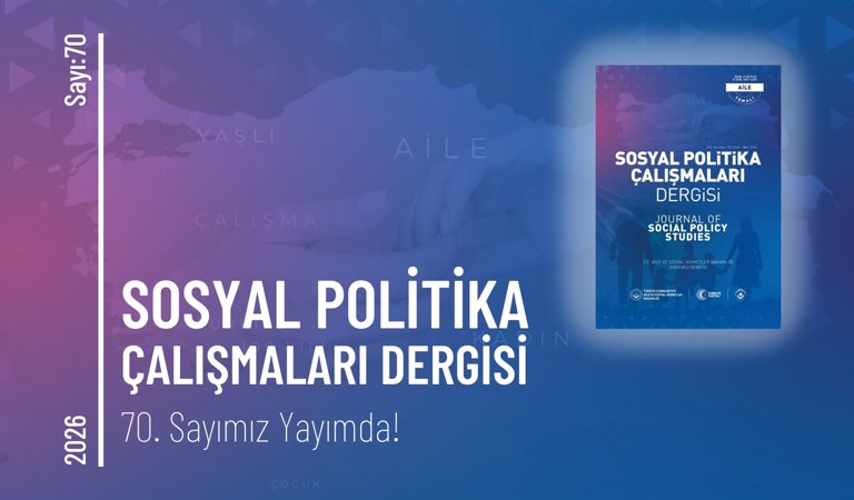 Sosyal Politika Çalışmaları Dergisinin 70. Sayısı Yayımlandı