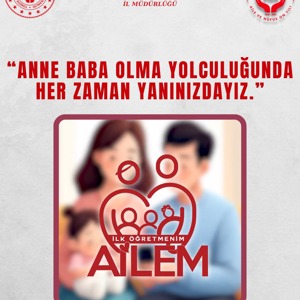 Aileler İçin Dijital Rehber: “İlk Öğretmenim Ailem” Uygulaması Yayında. - fotoğraf 4