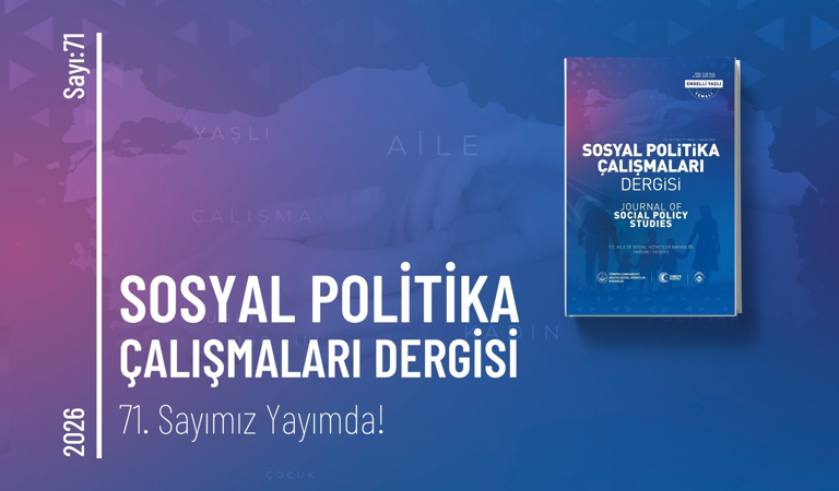 Sosyal Politika Çalışmaları Dergisinin 71. Sayısı Yayımlandı