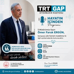 İl Müdürümüz Sayın Ömer Faruk ERGÜN, yarın, 09/07/2026 tarihinde, saat 12.10' da TRT Gap Diyarbakır Radyosu "HAYATIN İÇİNDEN" programında koruyucu aile hizmet modelimiz ile ilgili açıklamalarda bulunacaktır. - fotoğraf 1