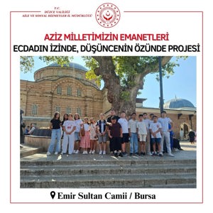 Aziz Milletimizin Emanetleri Ecdadın İzinde, Düşüncenin Özünde Projesi Kapsamında Bursa Ziyareti Gerçekleştirildi. - fotoğraf 6