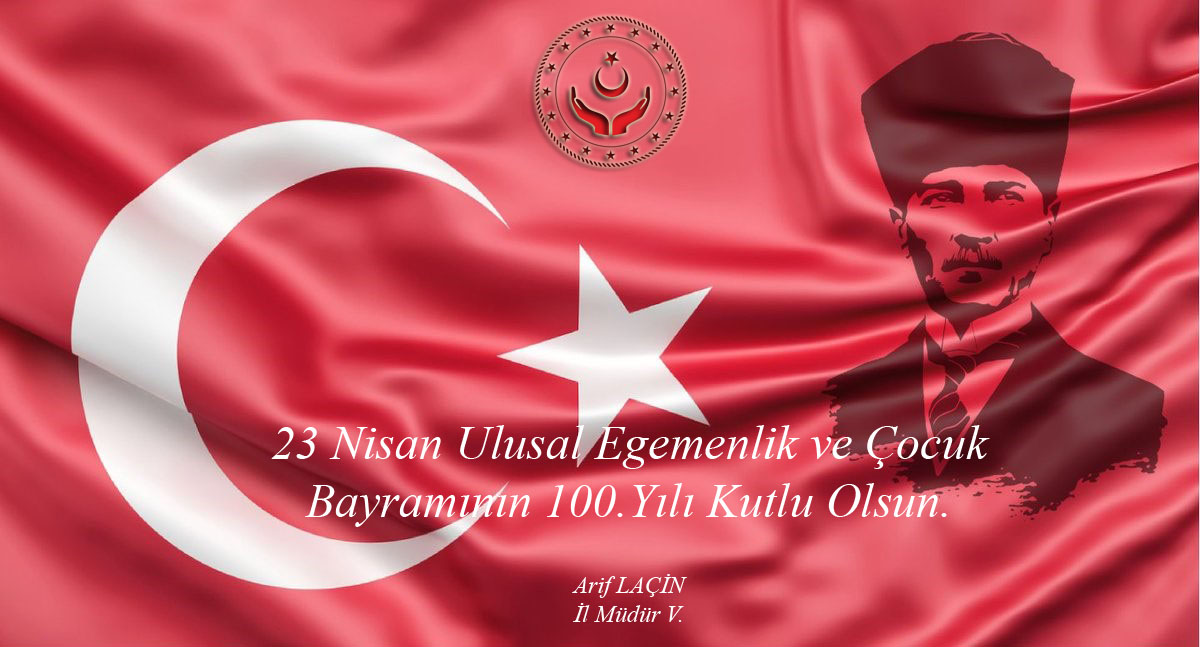 23 Nisan Ulusal Egemenlik ve Çocuk Bayramının 100.Yılı Kutlu Olsun