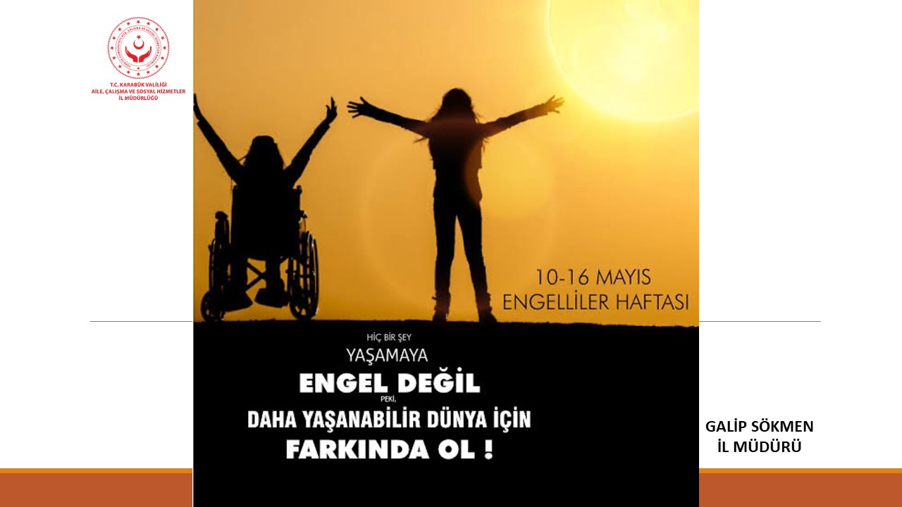 İl Müdürümüz Galip SÖKMEN’in 10-16 Mayıs Engelliler Haftası Mesajı