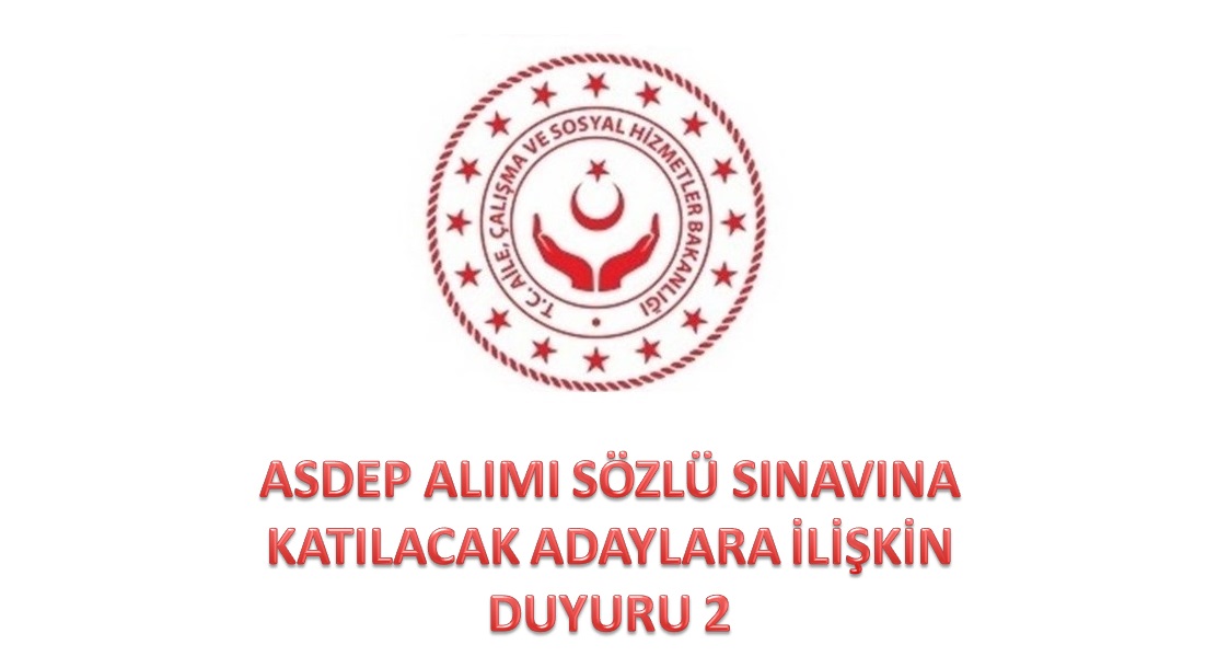 ASDEP Alımı Sözlü Sınavına Katılacak Adaylara İlişkin Duyuru 2