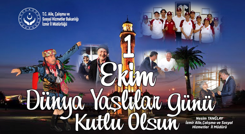 İl Müdürümüz Nesim TANĞLAY’ın 1 Ekim Dünya Yaşlılar Günü Mesajı