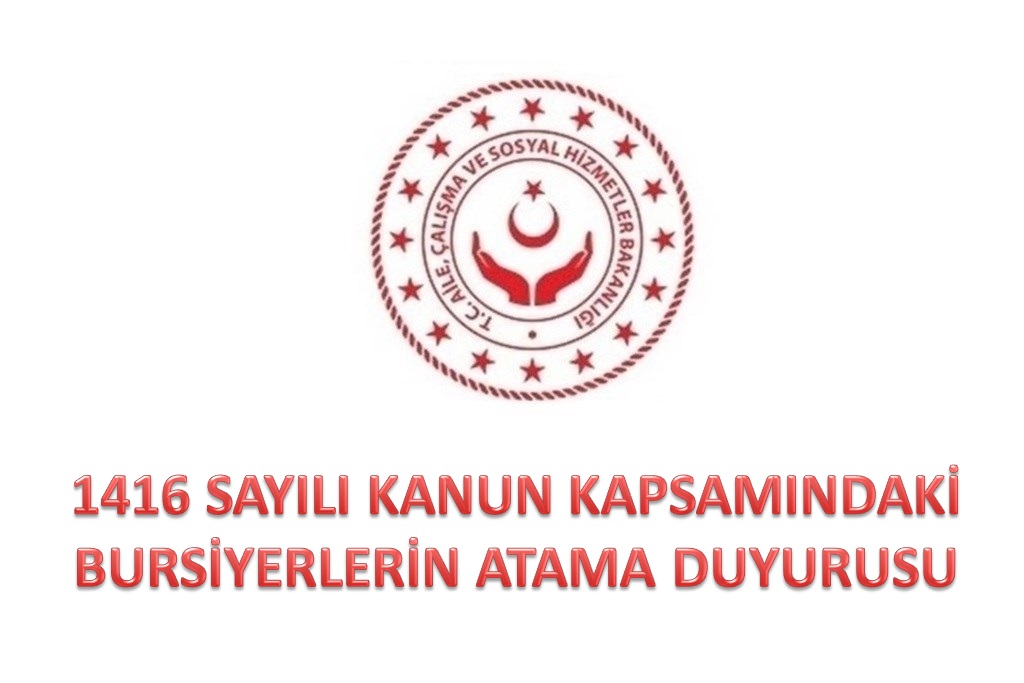 1416 Sayılı Kanun Kapsamındaki Bursiyerlerin Atama Duyurusu