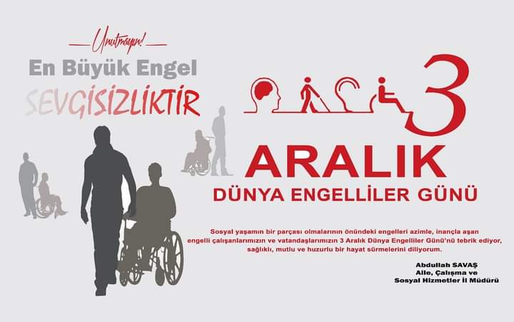 Kastamonu Aile, Çalışma ve Sosyal Hizmetler İl Müdürümüz Abdullah SAVAŞ 'ın 3 Aralık Dünya Engelliler Günü Mesajı