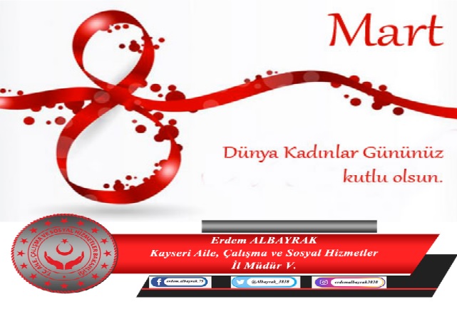 İl Müdürümüz Erdem ALBAYRAK’ın "8 Mart Dünya Kadınlar Günü" Mesajı