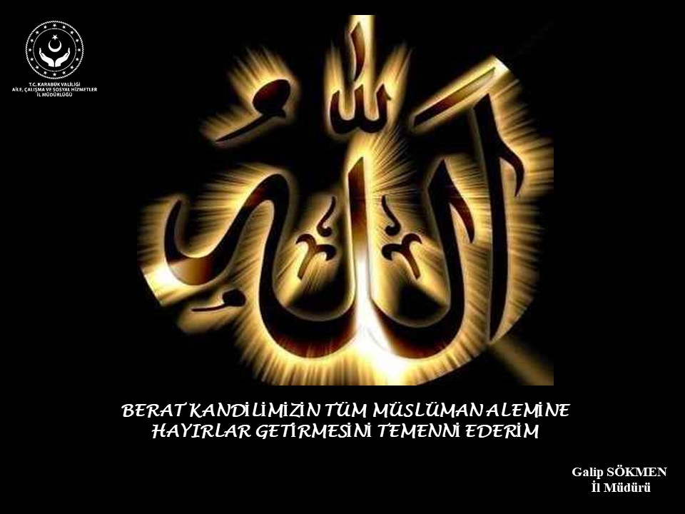 İl Müdürümüz Galip SÖKMEN’in, Berat Kandili Mesajı;