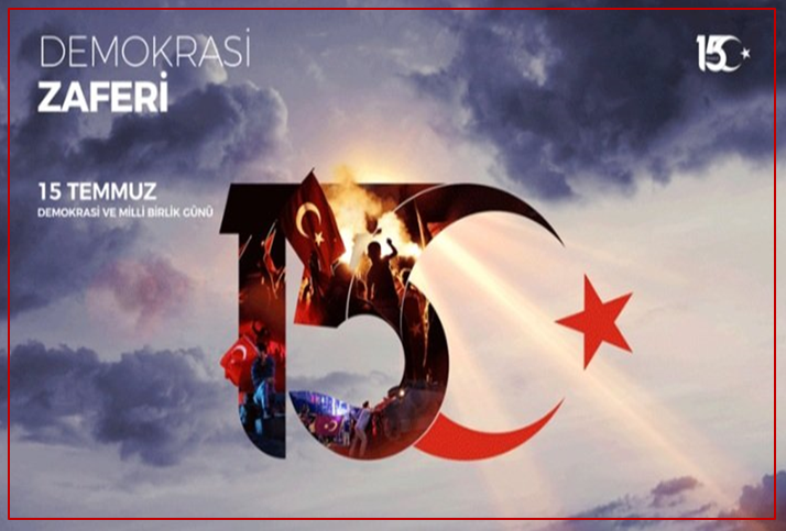 15 TEMMUZ DEMOKRASİ VE MİLLİ BİRLİK GÜNÜ