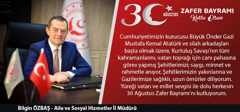 İl Müdürümüz Bilgin Özbaş'ın 30 Ağustos Zafer Bayramı Mesajı