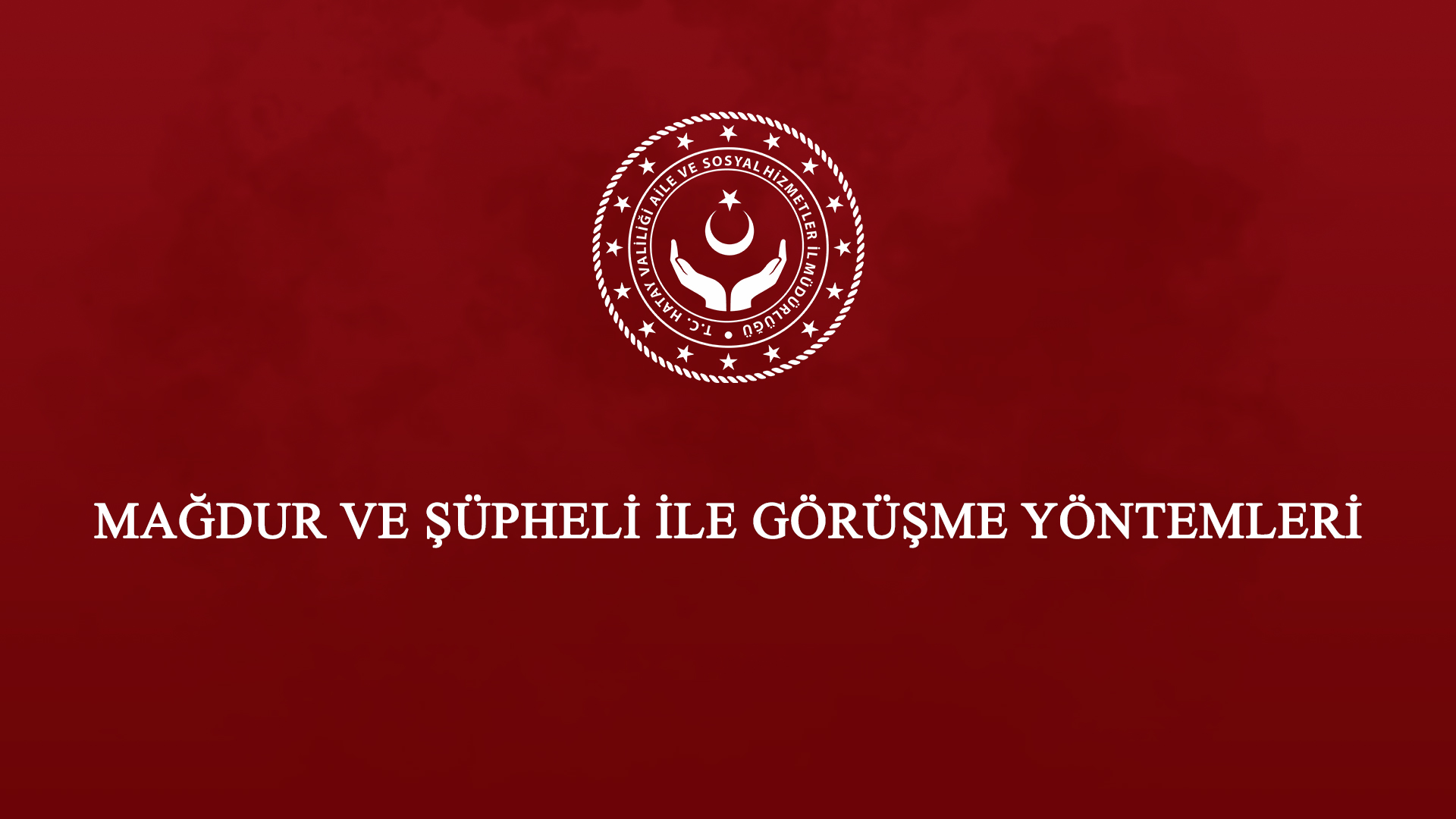 “Mağdur ve Şüpheli ile Görüşme Yöntemleri” Konulu Eğitim Verildi.