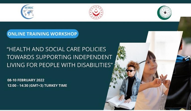 İİT üyesi ülkelerin katılımıyla Engelli Bireylerin Bağımsız Yaşamasına Yönelik Sağlık ve Sosyal Hizmet Politikaları Eğitim Çalıştayı düzenlenecek