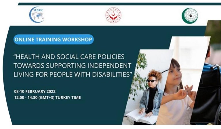 İİT Üyesi Ülkelerin Katılımıyla Engelli Bireylerin Bağımsız Yaşamasına Yönelik Sağlık ve Sosyal Hizmet Politikaları Eğitim Çalıştayı Düzenlenecek