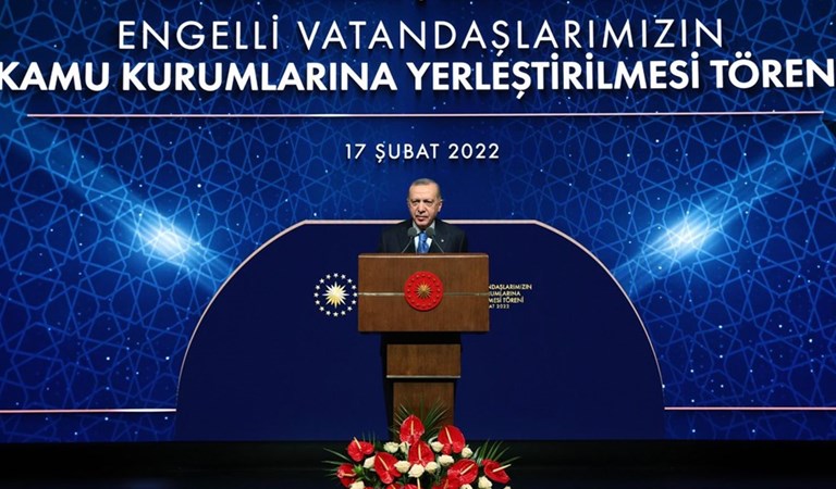 Cumhurbaşkanı Erdoğan  ve Aile ve Sosyal Hizmetler Bakanı Derya Yanık'ın Katılımıyla "Engellilerin Kamu Kurumlarına Yerleştirilmesi" Töreni Düzenlendi
